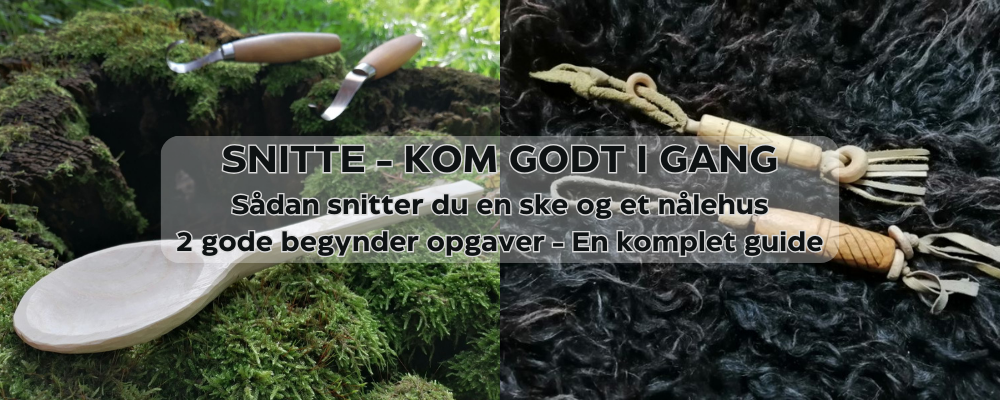 Snitte - kom godt i gang. En guide. Lær at snitte en ske og et nålehus